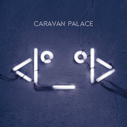 Caravan Palace - Lone Digger