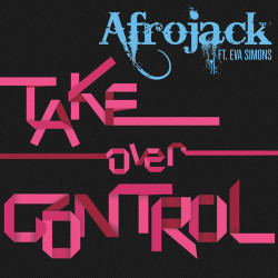 Afrojack - Take Over Control (feat. Eva Simons)