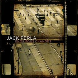 Jack Perla - Enormous Changes