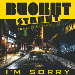 Bucket Street feat. Nieggman - I'm Sorry