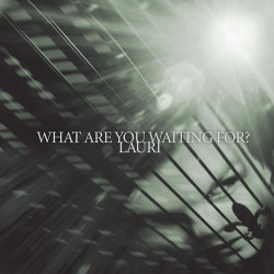 Lauri - What Are You Waiting For?