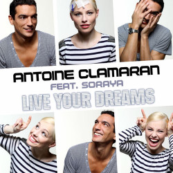 Antoine Clamaran - Live your dreams (feat. Soraya Arnelas)
