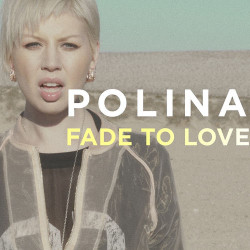 Polina - Fade To Love