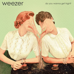 Weezer - Do You Wanna Get High?