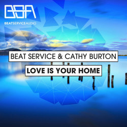 Beat Service feat. Cathy Burton - Love Is Your Home