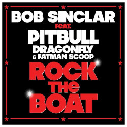 Bob Sinclar & Pitbull - Rock The Boat (US Club Mix)