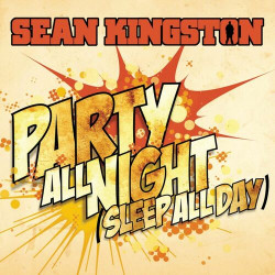 Sean Kingston - Party All Night (Sleep All Day)