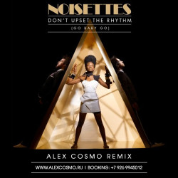 Noisettes - Don't Upset The Rhythm (Alex Cosmo)