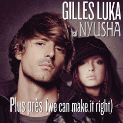 Gilles Luka feat. Nyusha - Plus Pres (We Can Make it Right)
