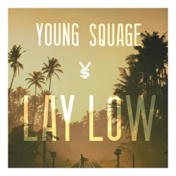 Young Squage - Lay Low
