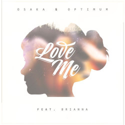 Osaka & Optimum feat. Brianna - Love Me