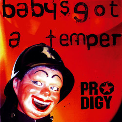 Prodigy - Babys Got a Temper