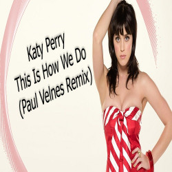 Katy Perry - This Is How We Do (Paul Velnes Remix)