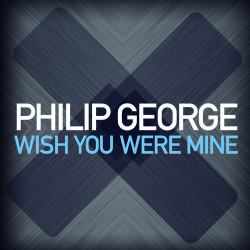Philip George - Wish You Were Mine (Radio Edit)