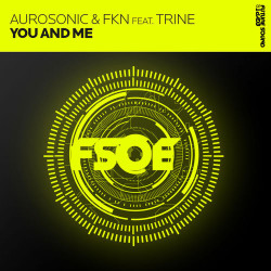 Aurosonic & FKN feat. Trine - You And Me