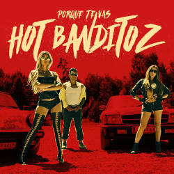 Hot Banditoz - Porque Te Vas