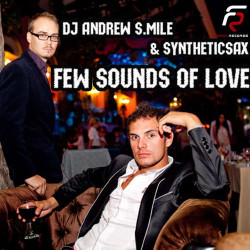 Dj Andrew S.mile & Syntheticsax - Few Sounds Of Love (Sax mix)