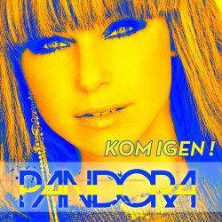 Pandora - Kom Igen!