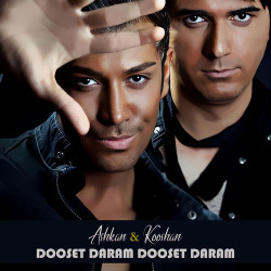 Ashkan & Kooshan - Dooset Daram Dooset Daram