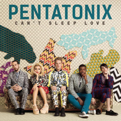 Pentatonix - Can't Sleep Love