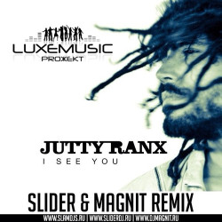 Jutty Ranx - I See You (Slider & Magnit rmx)