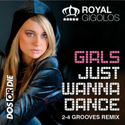 Royal Gigolos - Girls just wanna Dance