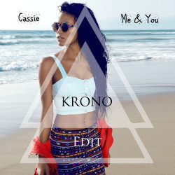 Cassie - Me & U (Krono Edit)
