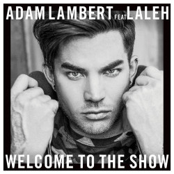 Adam Lambert - Welcome To The Show (feat. Laleh)