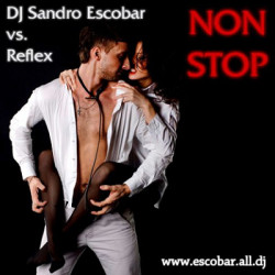 Dj Sandro Escobar vs. Reflex - Non Stop (radio mix)