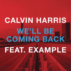 Calvin Harris feat. Example - We'll Be Coming Back