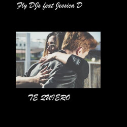 Fly DJ's feat. Jessica D - Te Quiero
