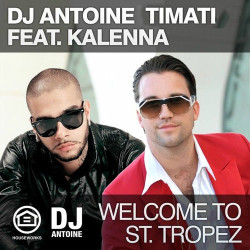 Timati Feat. Kalenna - Welcome To St. Tropez (DJ Antoine Vs Mad Mark)