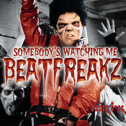 Beat Freakz - Somebodys Watching Me