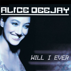 Alice Deejay - Will i ever