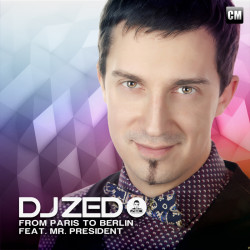 Dj Zed Feat. Mr. President - From Paris To Berlin