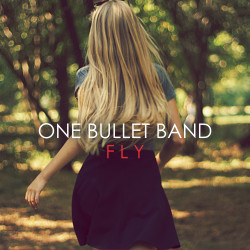 One Bullet Band - FLY
