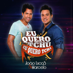 Joao Lucas E Marcelo - Eu Quero Tchu Eu Quero Tcha