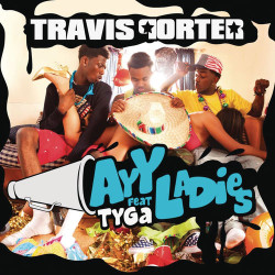 Tyga - Ayy Ladies (feat. Travis Porter)