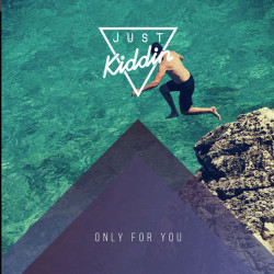 Just Kiddin - Only For You