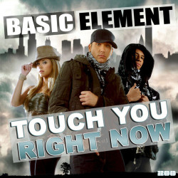 Basic Element - Touch you right now