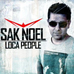 Sak Noel  - Loca People