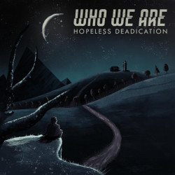 Who We Are - Hopeless Deadication